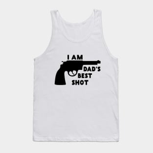 I Am Dad's Best Shot: Funny Gift from Dad Tank Top